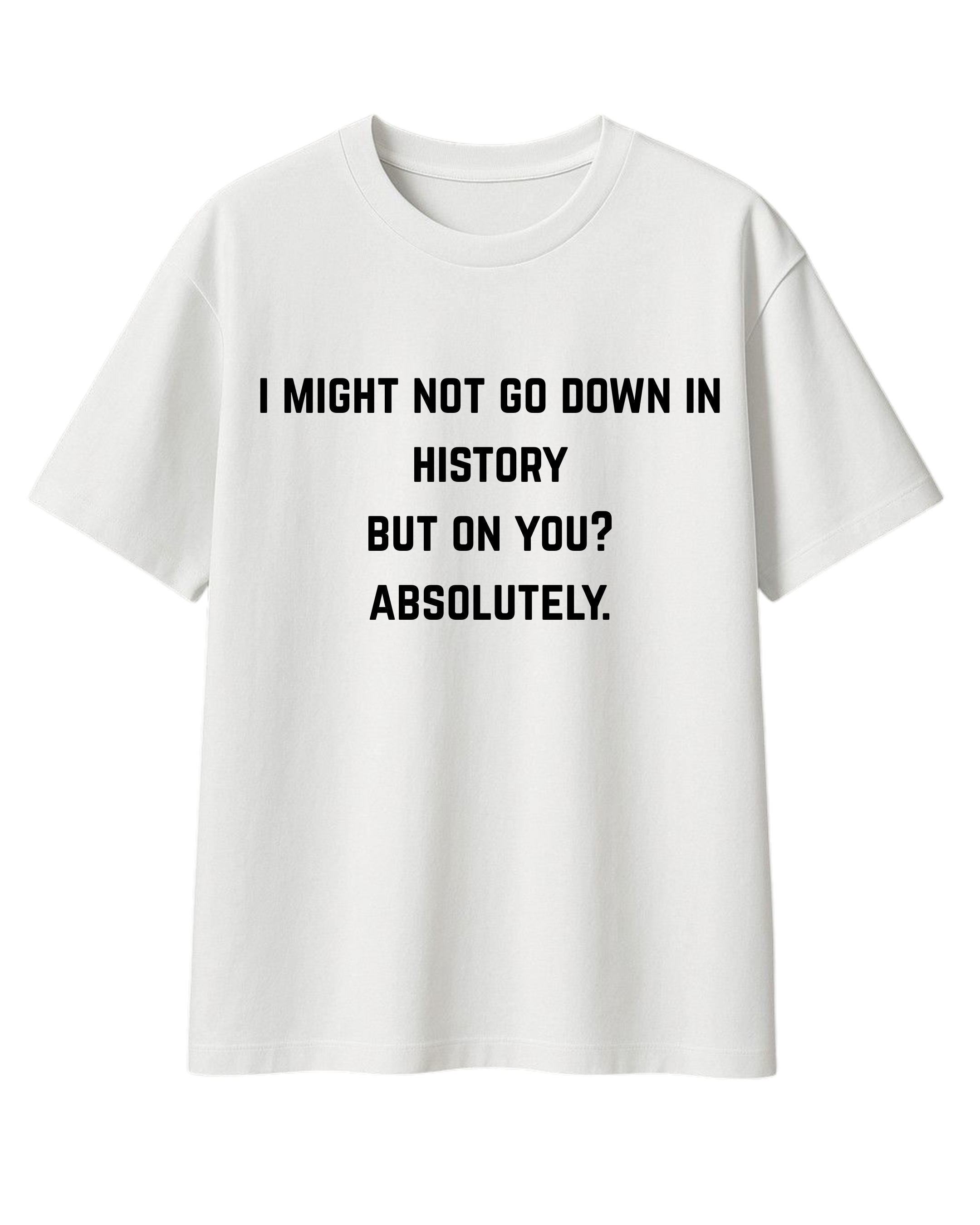 GO DOWN T-SHIRT