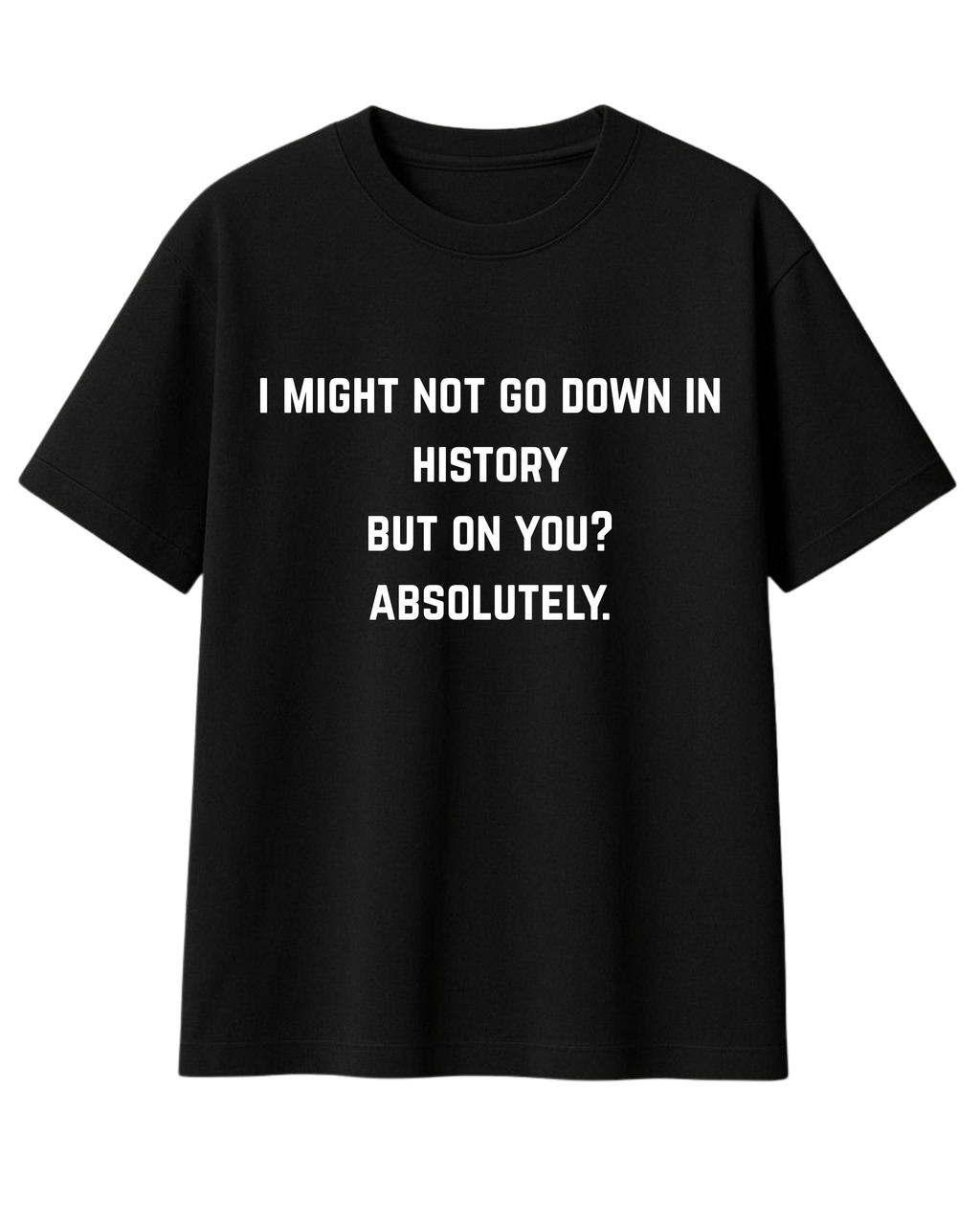 GO DOWN T-SHIRT