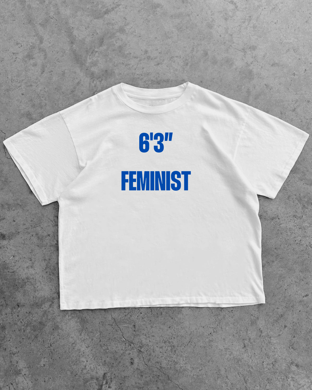 6'3" FEMINIST T-SHIRT