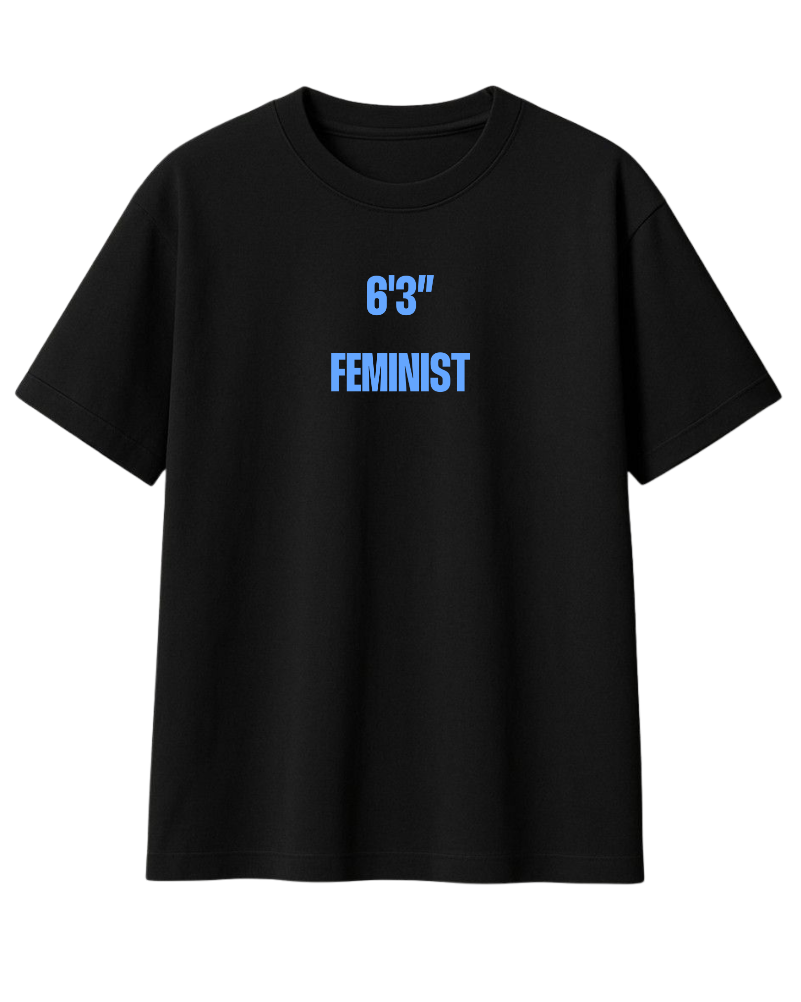 6'3" FEMINIST T-SHIRT