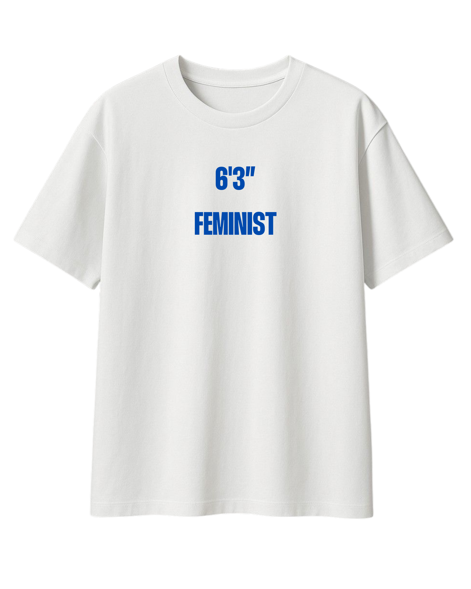 6'3" FEMINIST T-SHIRT