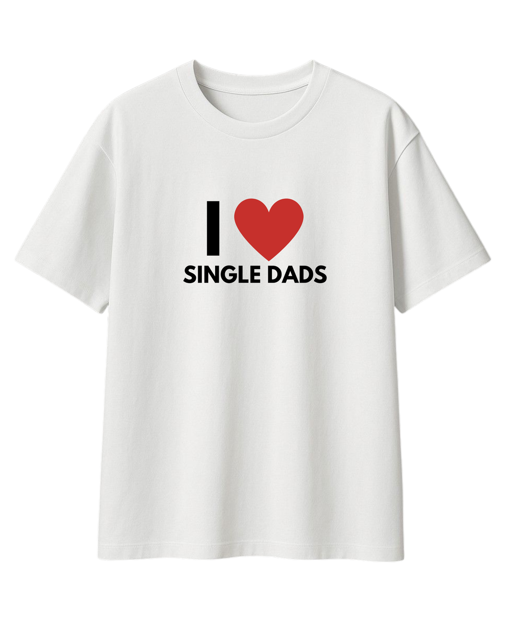 I LOVE SINGLE DADS T-SHIRT